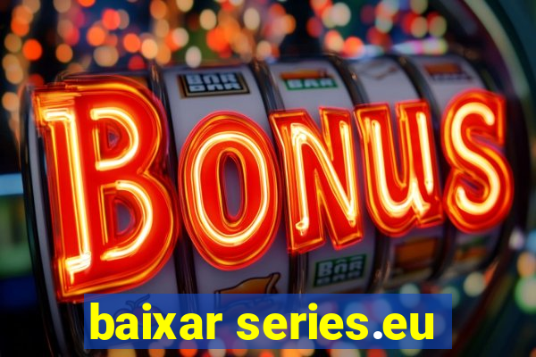 baixar series.eu